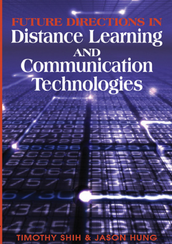 Future Directions in Distance Learning and Communication Technologies (Advances in Distance Education Technologies) (Advances in Distance Education Technologies)