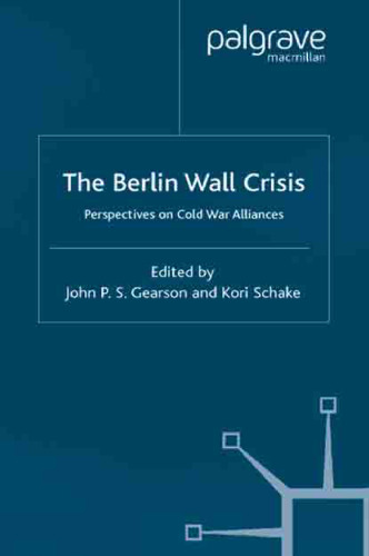 The Berlin Wall Crisis: Perspectives on Cold War Alliances