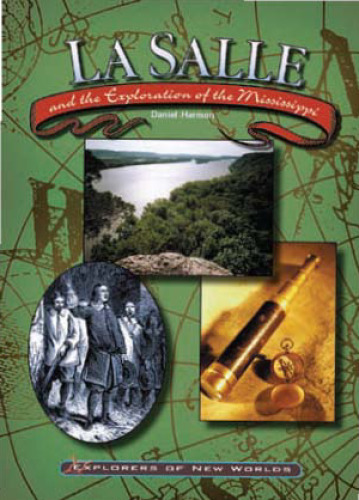 Lasalle and the Exploration of the Mississippi (Explorers of New Worlds)