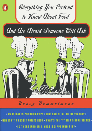 Everything You Pretend to Know about Food and Are Afraid Someone Will Ask (Everything You Pretend to Know Series)
