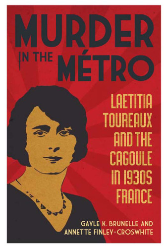 Murder in the Metro: Laetitia Toureaux and the Cagoule in 1930s France