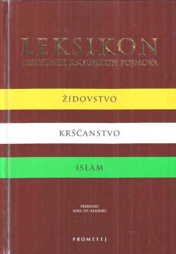 Leksikon temeljnih religijskih pojmova: židovstvo, kršćanstvo, islam