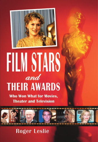 Film Stars and Their Awards: Who Won What for Movies, Theater and Television