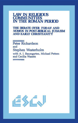 Law in Religious Communities in the Roman Period: The Debate over Torah and Nomos in Post-Biblical Judaism and Early Christianity (Studies in Christianity and Judaism)