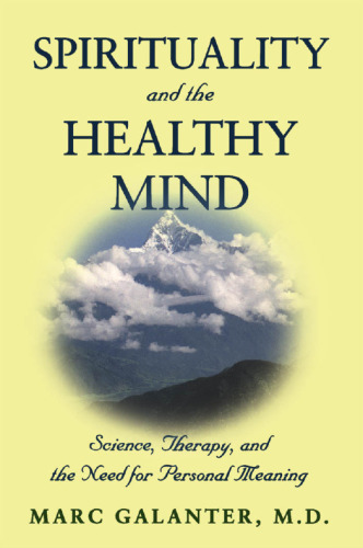Spirituality and the Healthy Mind: Science, Therapy, and the Need for Personal Meaning