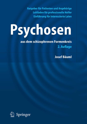 Psychosen aus dem schizophrenen Formenkreis 2. Auflage - Ratgeber fur Patienten und Angehorige, Leitfaden fur professionelle Helfer, Einfuhrung fur interessierte Laien