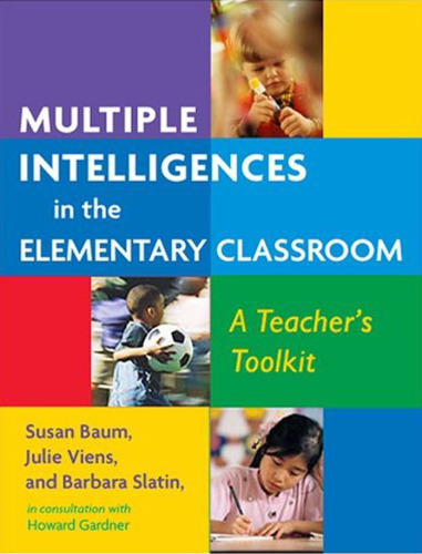 Multiple Intelligences in the Elementary Classroom: A Teachers Toolkit