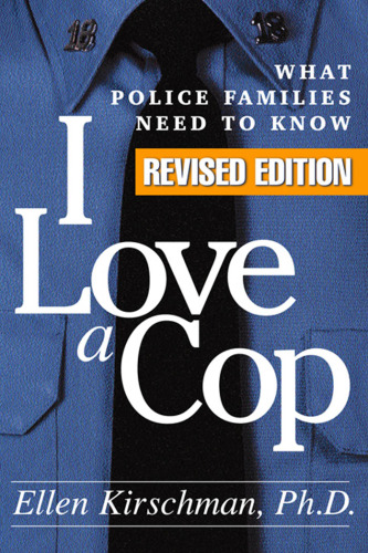 I Love a Cop, Revised Edition: What Police Families Need to Know