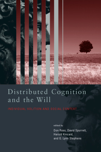 Distributed Cognition and the Will: Individual Volition and Social Context (Bradford Books)