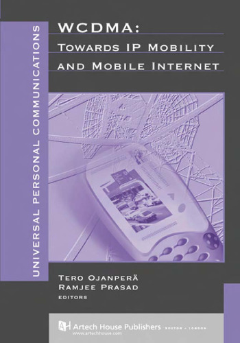 Wcdma: Towards Ip Mobility and Mobile Internet (Artech House Universal Personal Communications Series)