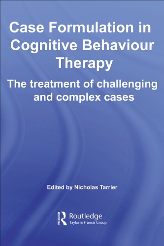 Case Formulation in Cognitive Behaviour Therapy: The Treatment of Challenging and Complex Cases