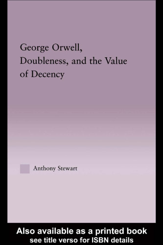 George Orwell, Doubleness, and the Value of Decency (Studies in Majorliterary Authors, 32)