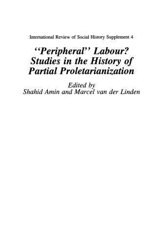 Peripheral Labour: Studies in the History of Partial Proletarianization (International Review of Social History Supplements)