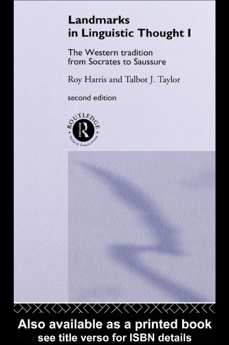 Landmarks in Linguistic Thought I: The Western Tradition from Socrates to Saussure, 2nd edition (Routledge History of Linguistic Thought Series)