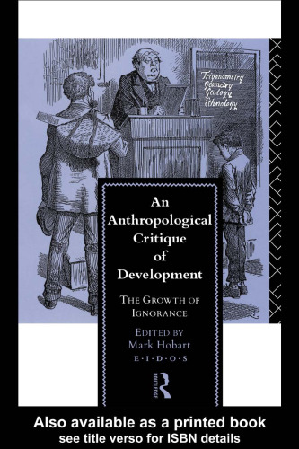 An Anthropological Critique of Development: The Growth of Ignorance (EIDOS)