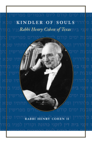 Kindler of Souls: Rabbi Henry Cohen of Texas (Focus on American History Series,Center for American History, University of Texas at Austin)