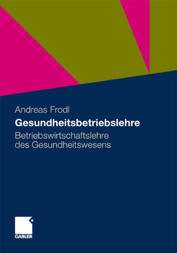 Gesundheitsbetriebslehre: Betriebswirtschaftslehre des Gesundheitswesens