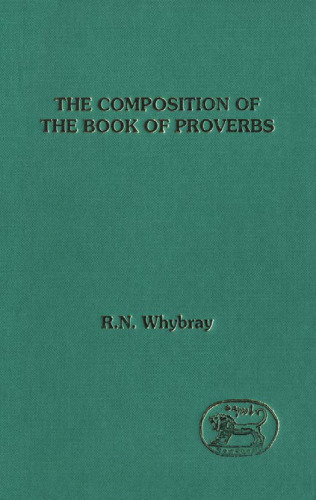 The Composition of the Book of Proverbs (JSOT Supplement)