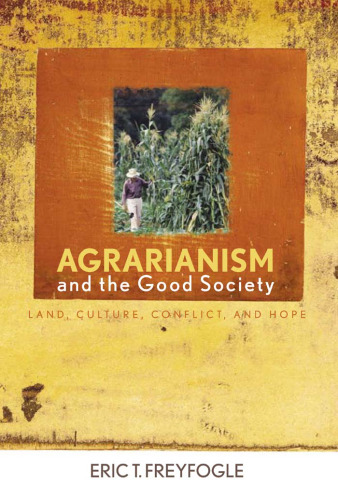 Agrarianism and the Good Society: Land, Culture, Conflict, and Hope (Culture of the Land)