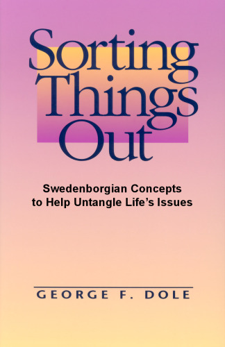 Sorting Things Out: Swenborgian Concepts to Help Untangle Life's Issues
