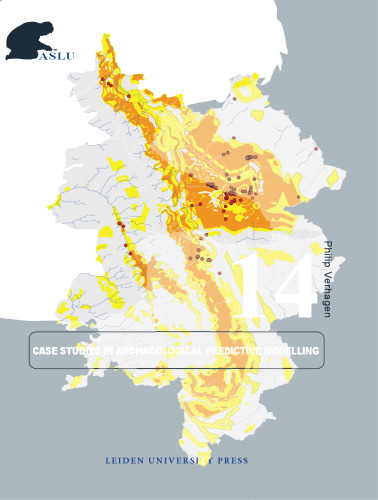 Case Studies in Archaeological Predictive Modeling (Amsterdam University Press - Archaeological Studies Leiden University Press)