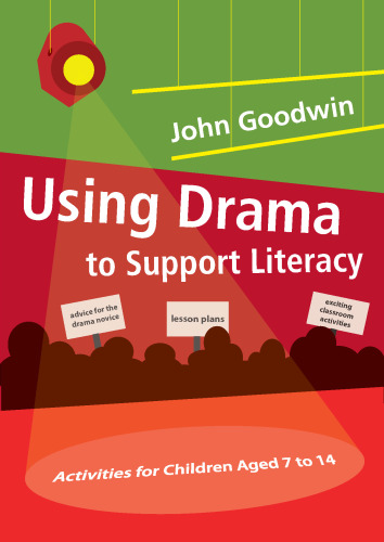 Using Drama to Support Literacy: Activities for Children Aged 7 to 14