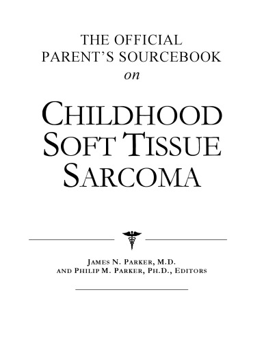 The Official Parent's Sourcebook on Childhood Soft Tissue Sarcoma: A Revised and Updated Directory for the Internet Age