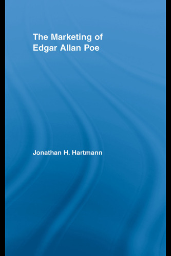 The Marketing of Edgar Allan Poe (Studies in American Popular History and Culture)