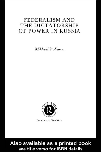 Federalism and the Dictatorship of Power in Russia (Routledge Studies of Societies in Transition)