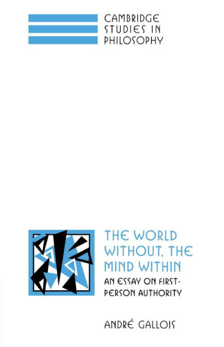 The World Without, the Mind Within: An Essay on First-Person Authority