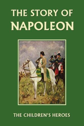 The Story of Napoleon (The Children's Heroes)