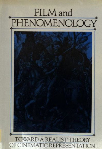 Film and Phenomenology: Towards a Realist Theory of Cinematic Representation