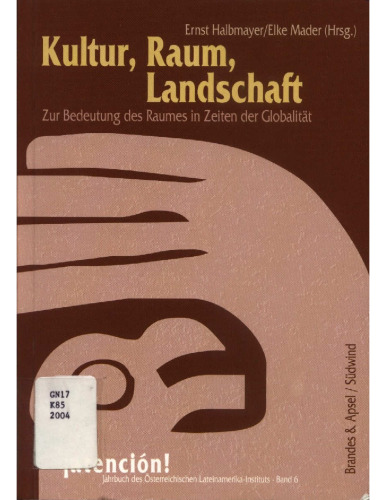 Kultur, Raum, Landschaft: Zur Bedeutung des Raumes in Zeiten der Globalität (German and English texts, Spanish abstracts)