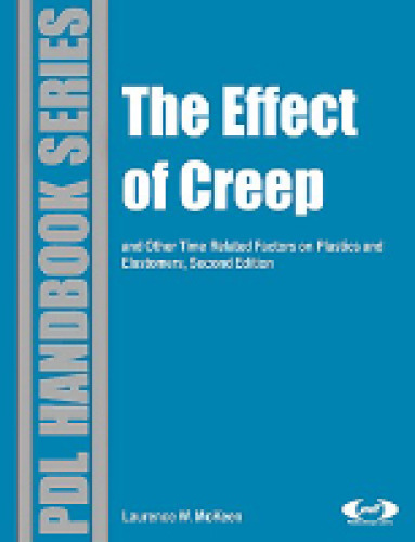 The Effect of Creep and Other Time Related Factors on Plastics and Elastomers, Second Edition (Plastics Design Library)
