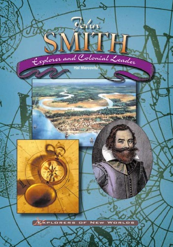 John Smith: Explorer and Colonial Leader (Explorers of New Worlds)