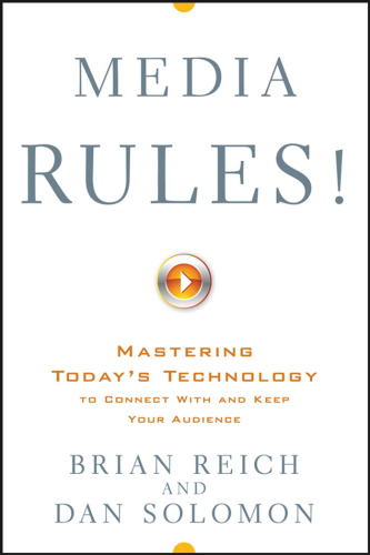Media Rules!: Mastering Today's Technology to Connect With and Keep Your Audience