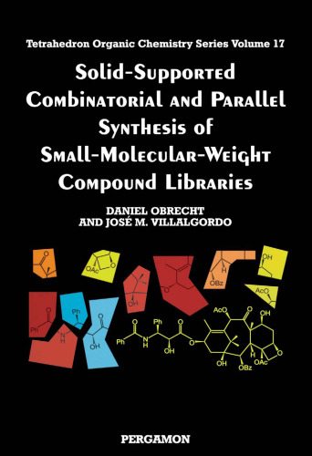 Solid-Supported Combinatorial and Parallel Synthesis of Small-Molecular-Weight Compound Libraries (Tetrahedron Organic Chemistry)