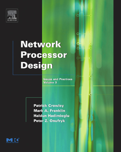 Network Processor Design, Volume 3 : Issues and Practices, Volume 3 (The Morgan Kaufmann Series in Computer Architecture and Design)