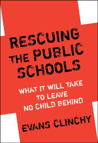 Rescuing the Public Schools: What It Will Take to Leave No Child Behind