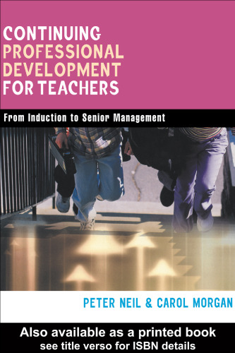 Continuing Professional Development for Teachers: From Induction to Senior Management (Kogan Page Teaching)