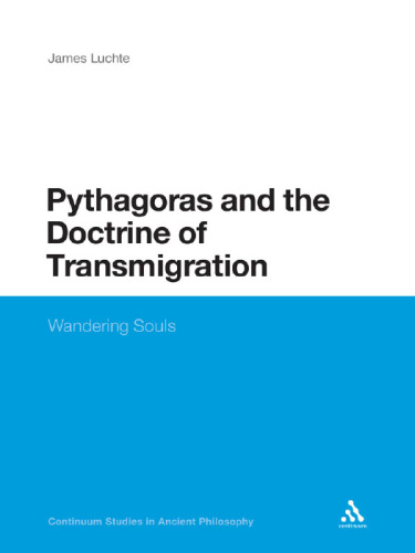 Pythagoras and the Doctrine of Transmigration: Wandering Souls (Continuum Studies in Ancient Philosophy)
