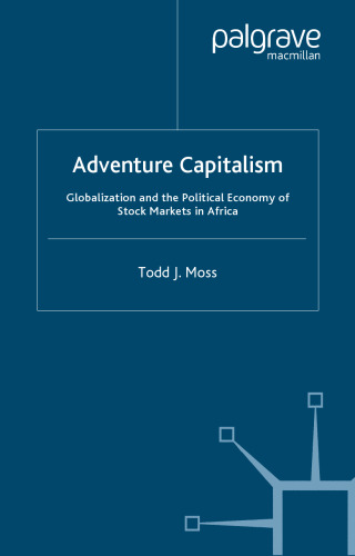 Adventure Capitalism: Globalization and the Political Economy of Stock Markets in Africa