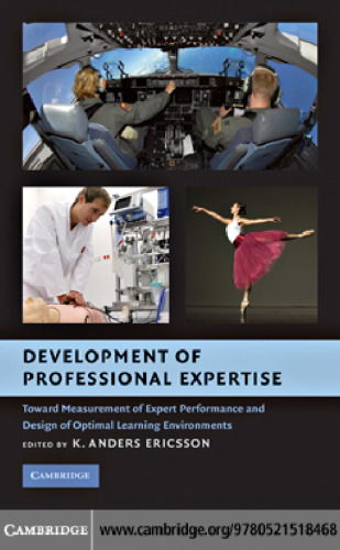 Development of Professional Expertise: Toward Measurement of Expert Performance and Design of Optimal Learning Environments
