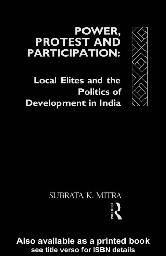 Power, Protest and Participation: Local Elites and Development in India