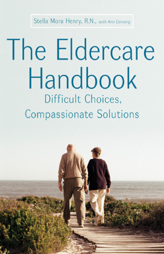 The Eldercare Handbook: Difficult Choices, Compassionate Solutions