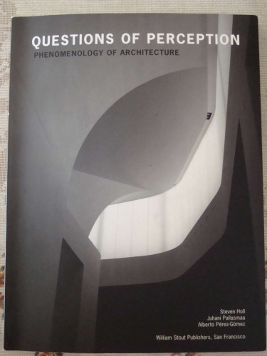 Questions of Perception: Phenomenology of Architecture