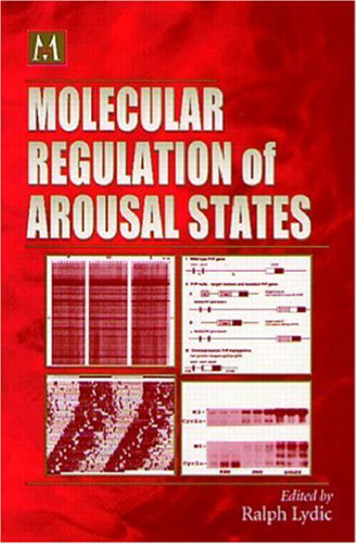 Molecular Regulation of Arousal States (Cellular and Molecular Neuropharmacology Series)