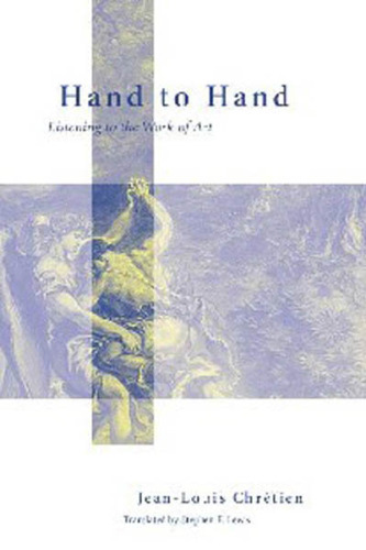 Hand to Hand: Listening to the Work of Art (Perspectives in Continental Philosophy, 32)