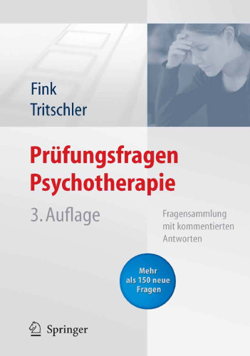 Prufungsfragen Psychotherapie: Fragensammlung mit kommentierten Antworten, 3.Auflage