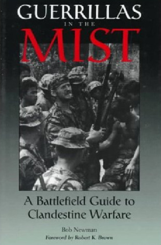 Guerrillas In The Mist: A Battlefield Guide To Clandestine Warfare